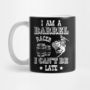 I am a Barrel Racer I cant be Late Barrel Racing Girls Women Rodeo USA Mug